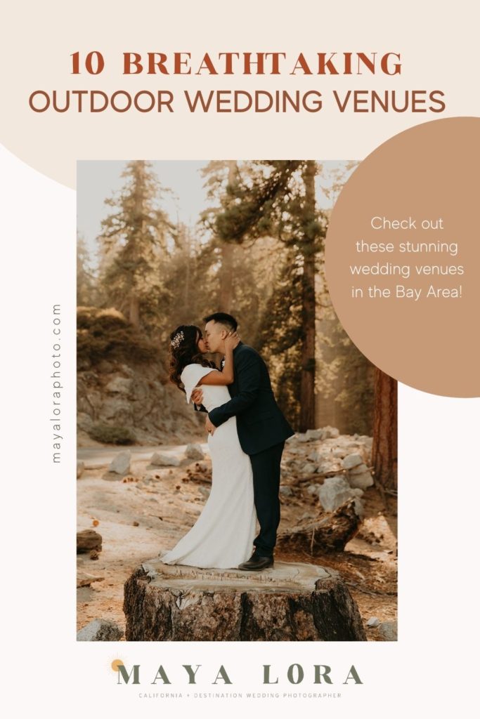 An image of a newlywed couple kissing captured by Maya Lora Photography and overlaid with text that reads 10 Breathtaking Outdoor Wedding Venues. Check out these stunning wedding venues in the Bay Area!